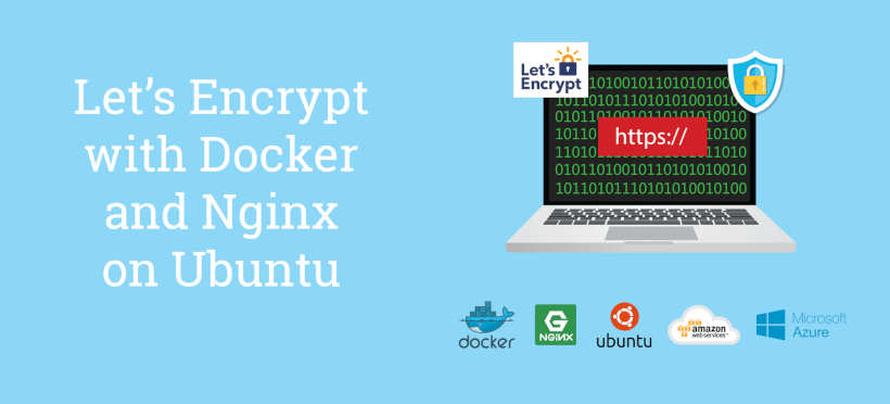 Let's Encrypt With Docker, Nginx and Ubuntu - How to Set Up Free SSL Certificates from Let's Encrypt using Docker and Nginx