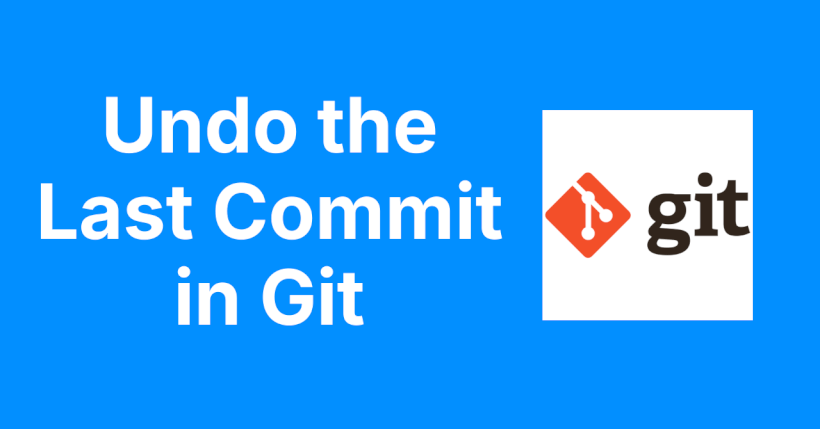 Undo the Last Commit in Git